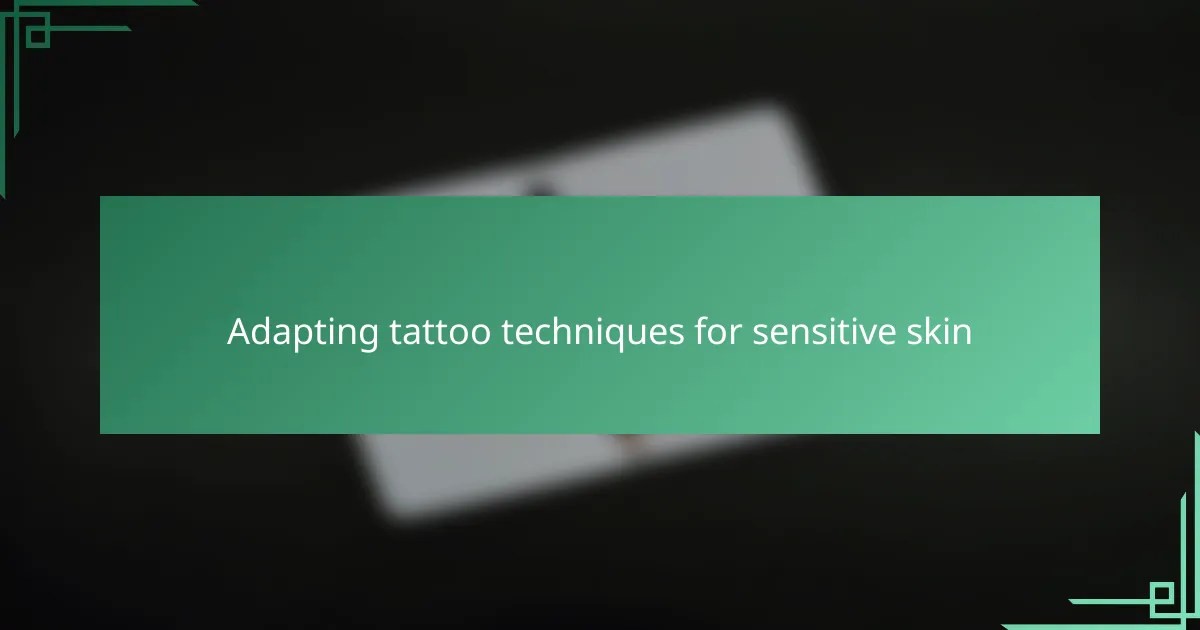 Adapting tattoo techniques for sensitive skin