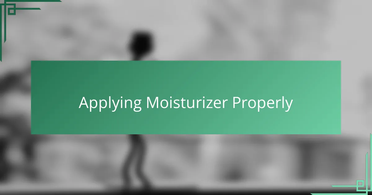 Applying Moisturizer Properly