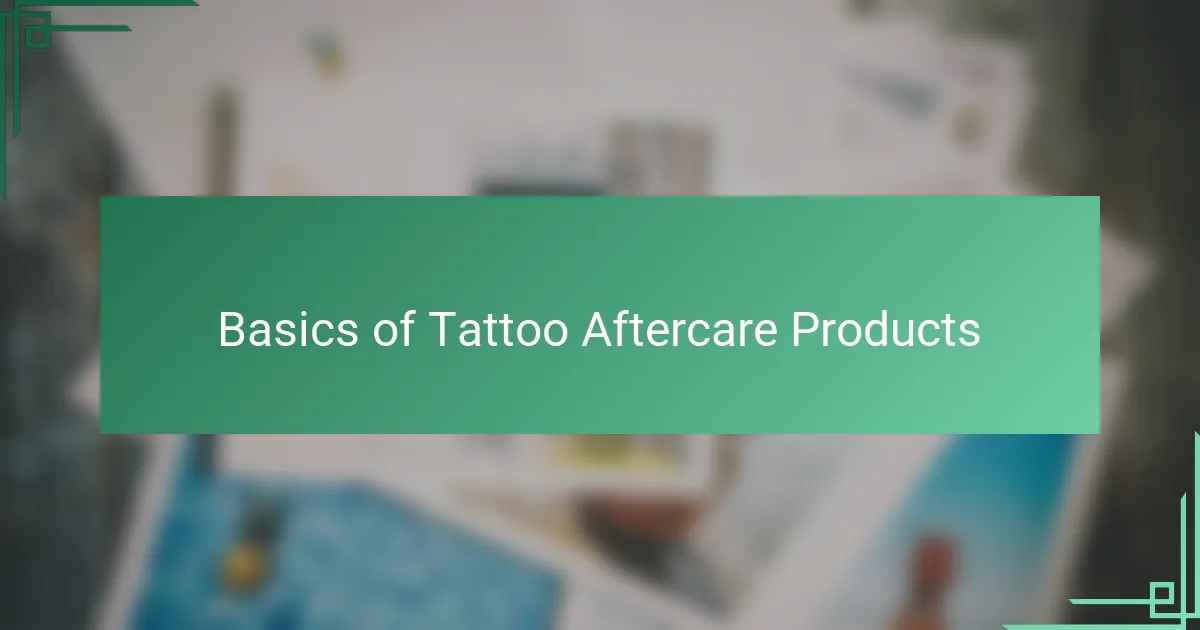 Basics of Tattoo Aftercare Products