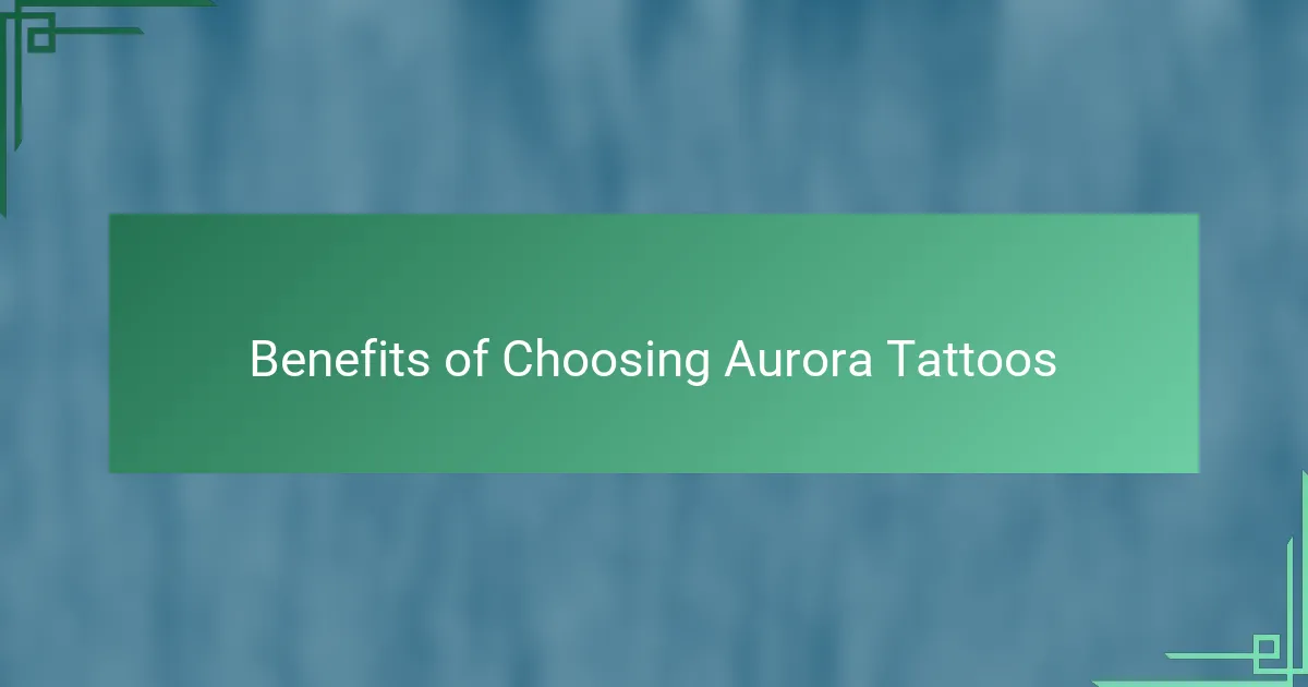 Benefits of Choosing Aurora Tattoos