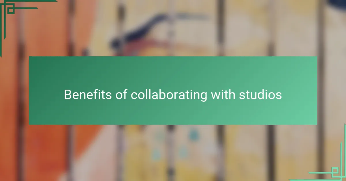 Benefits of collaborating with studios
