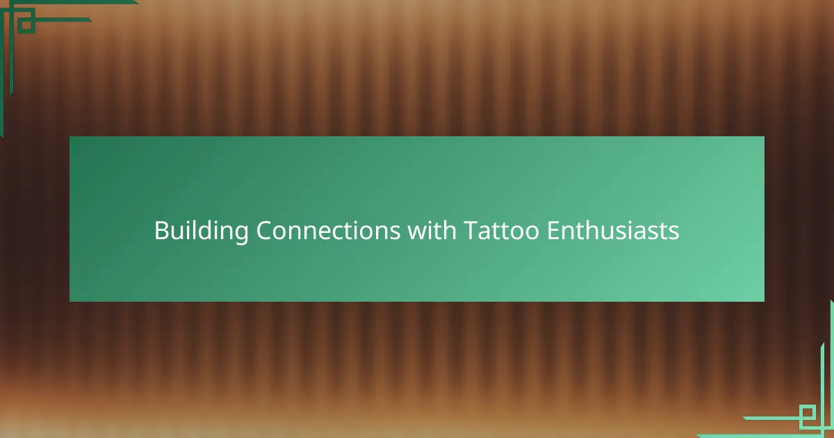 Building Connections with Tattoo Enthusiasts