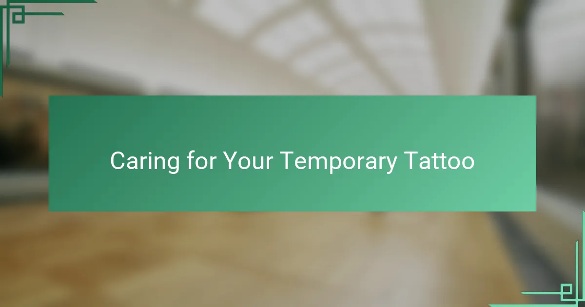 Caring for Your Temporary Tattoo