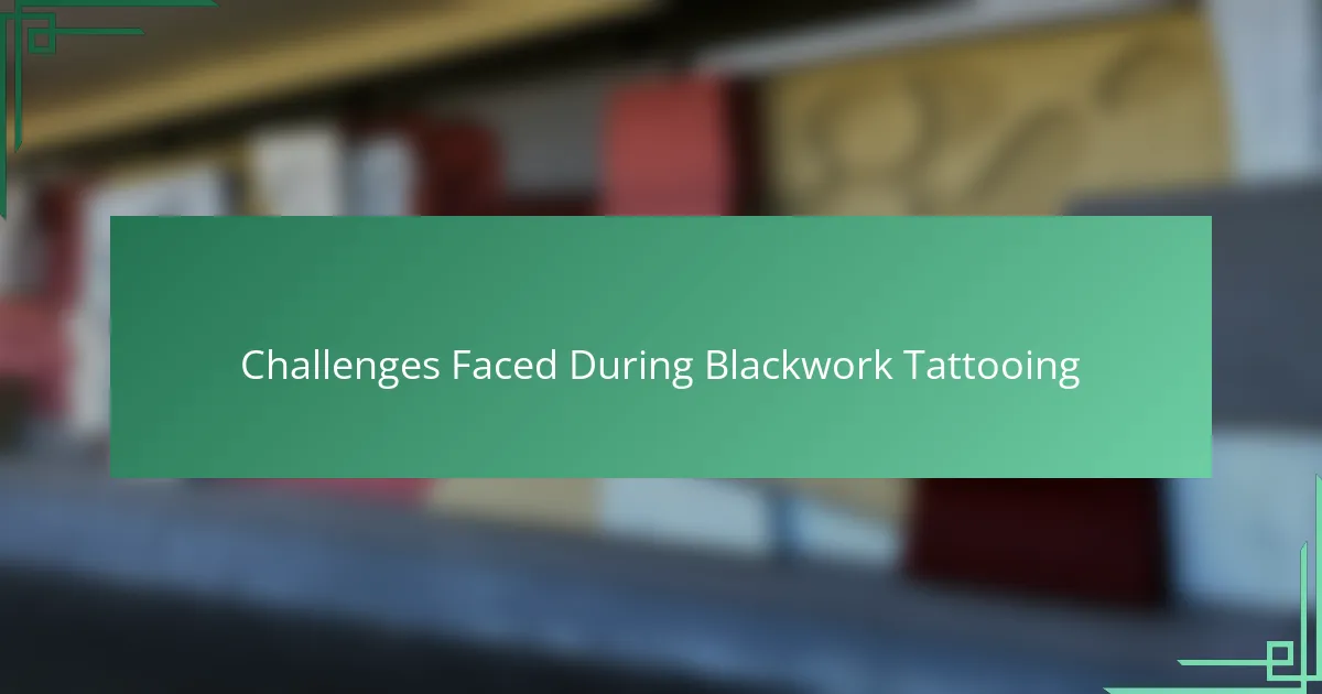 Challenges Faced During Blackwork Tattooing