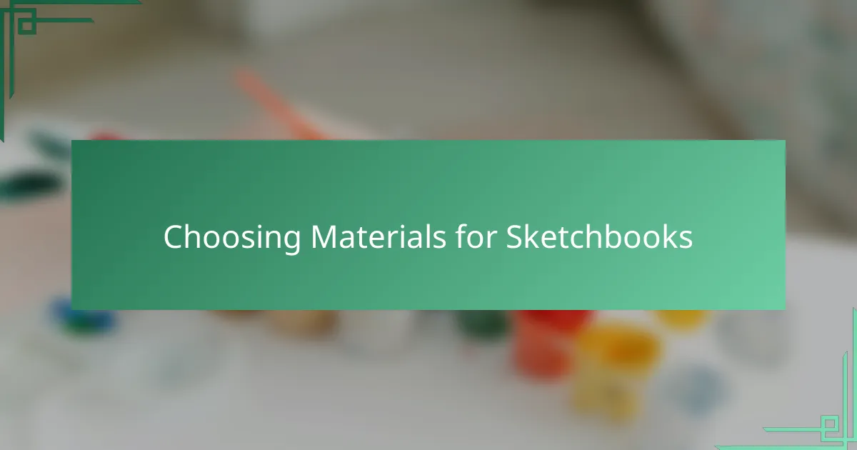 Choosing Materials for Sketchbooks