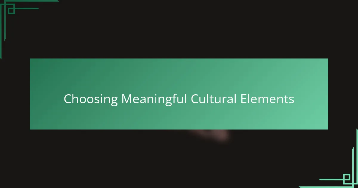 Choosing Meaningful Cultural Elements