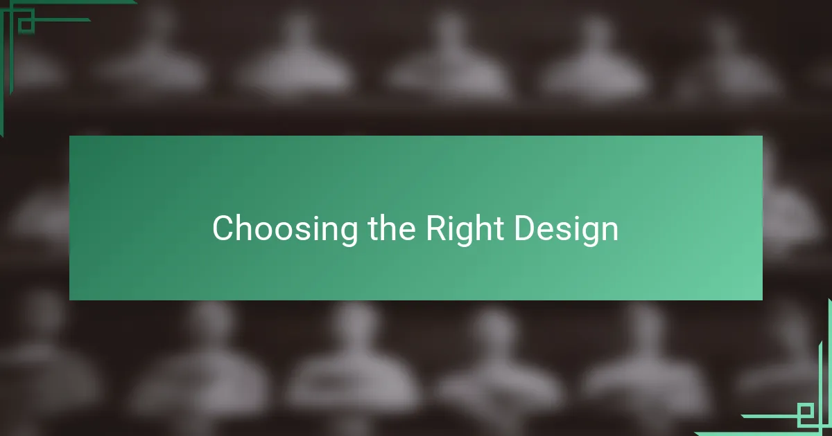 Choosing the Right Design
