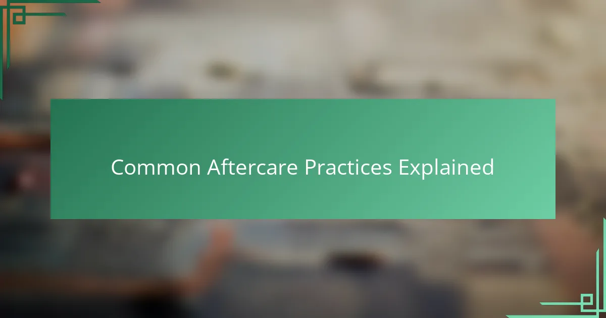 Common Aftercare Practices Explained