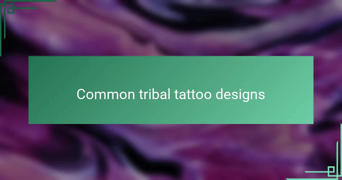 Common tribal tattoo designs