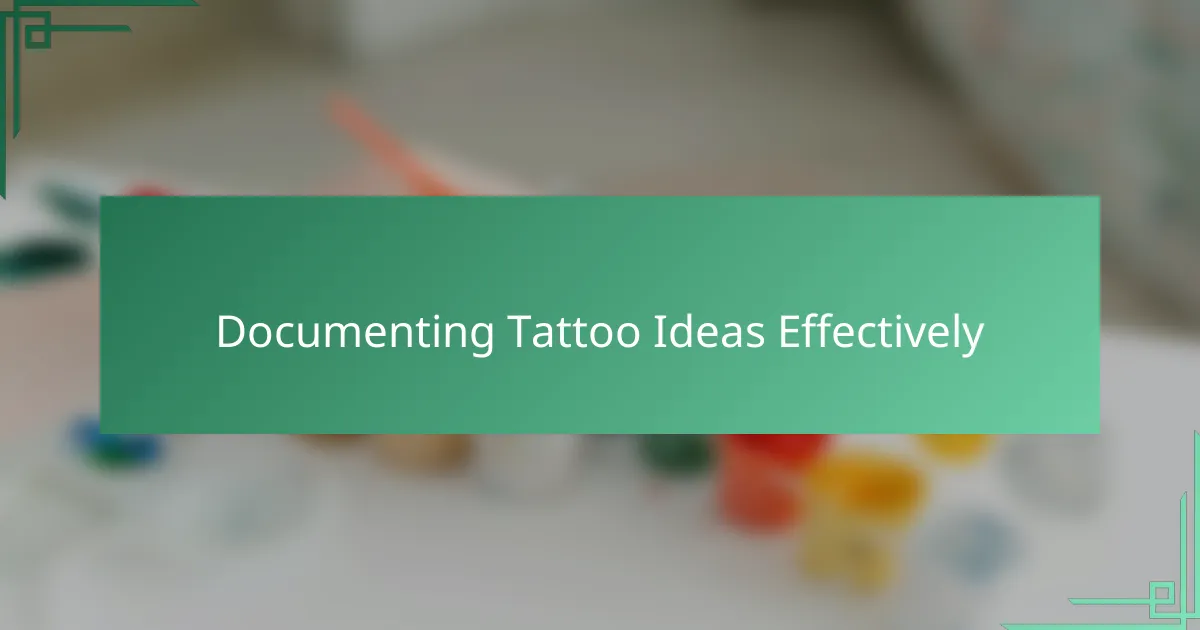 Documenting Tattoo Ideas Effectively