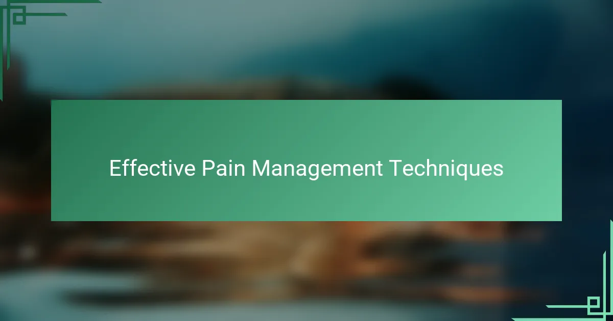 Effective Pain Management Techniques