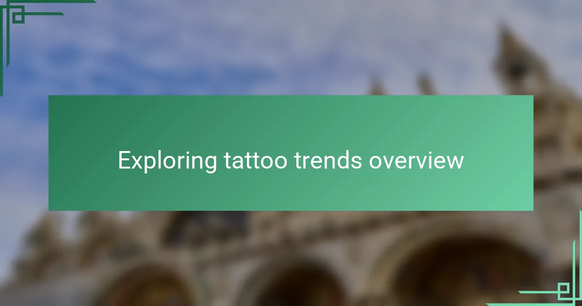 Exploring tattoo trends overview