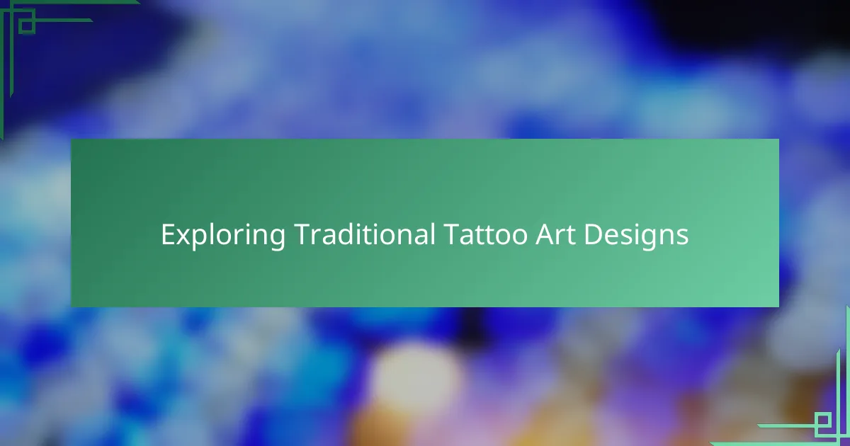 Exploring Traditional Tattoo Art Designs