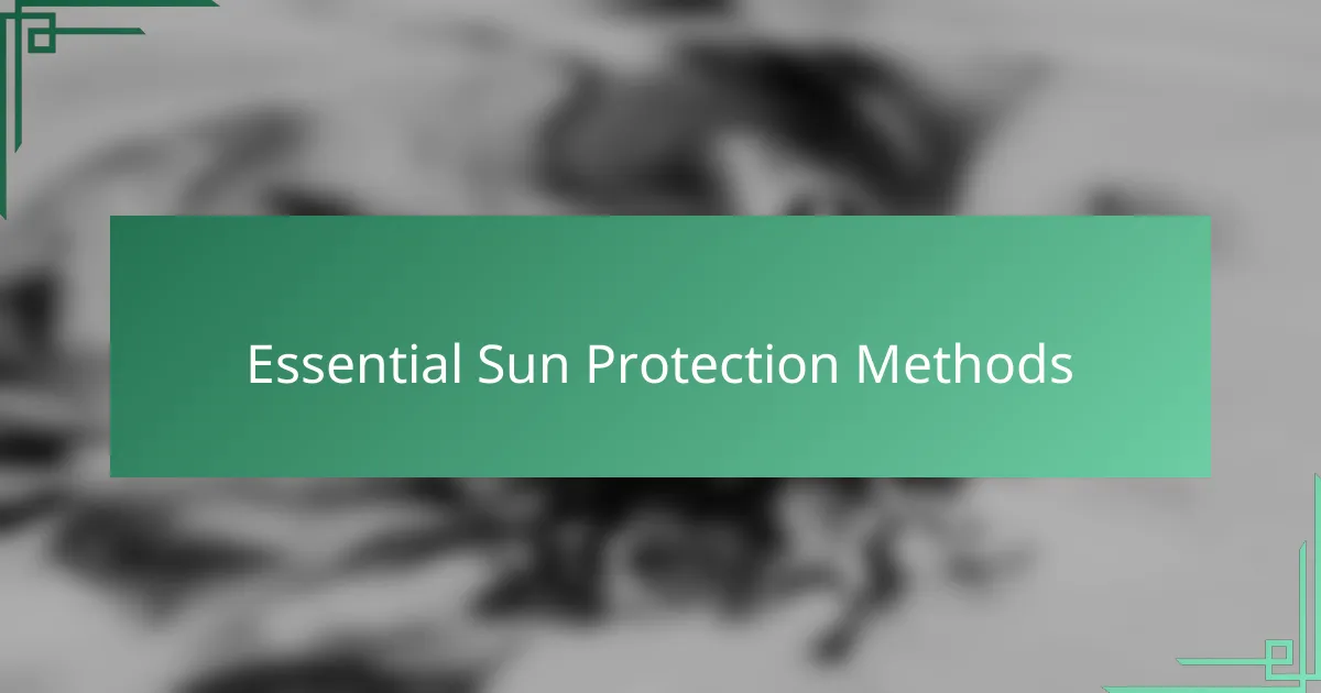 Essential Sun Protection Methods