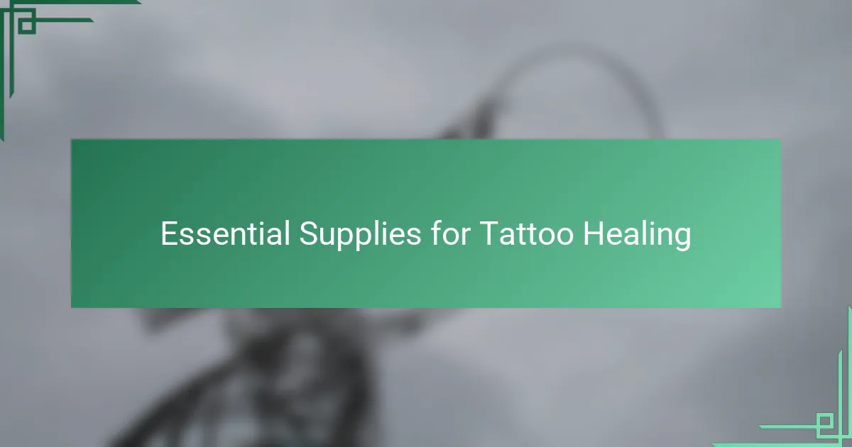 Essential Supplies for Tattoo Healing