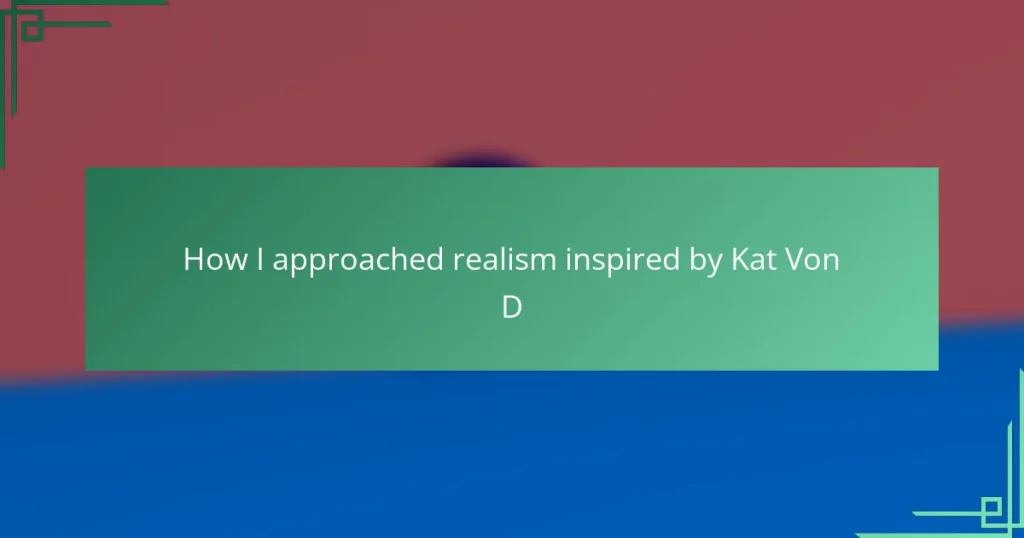 How I approached realism inspired by Kat Von D