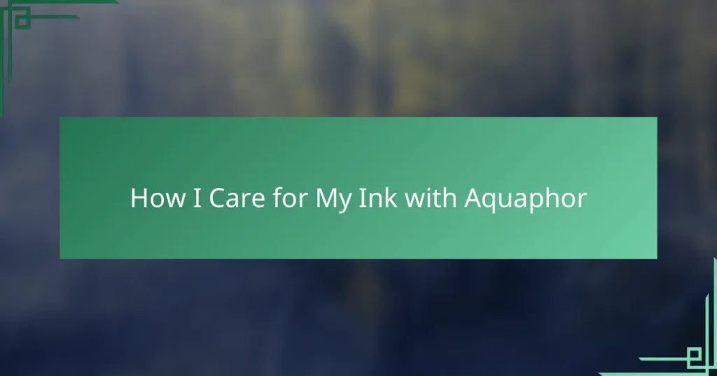 How I Care for My Ink with Aquaphor