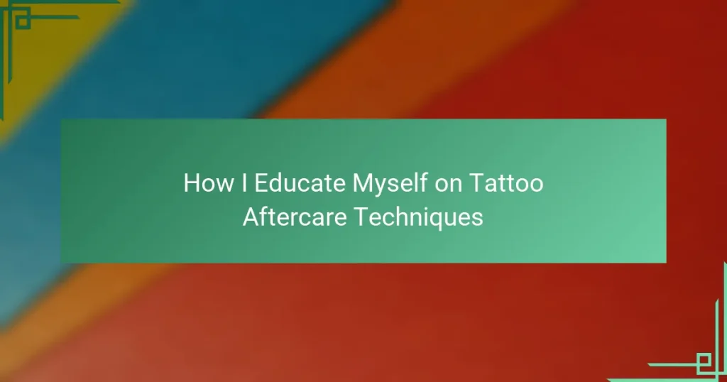 How I Educate Myself on Tattoo Aftercare Techniques