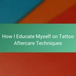 How I Educate Myself on Tattoo Aftercare Techniques