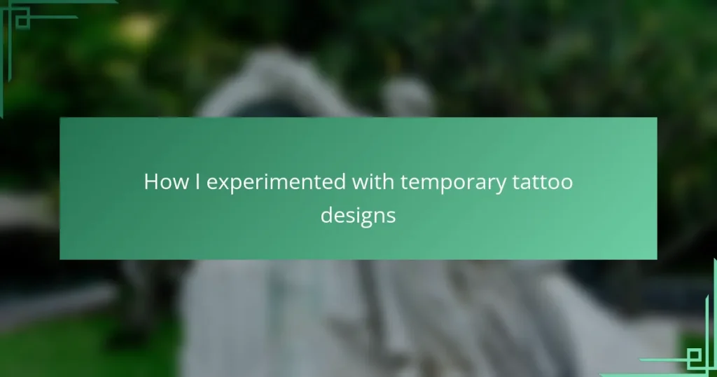How I experimented with temporary tattoo designs