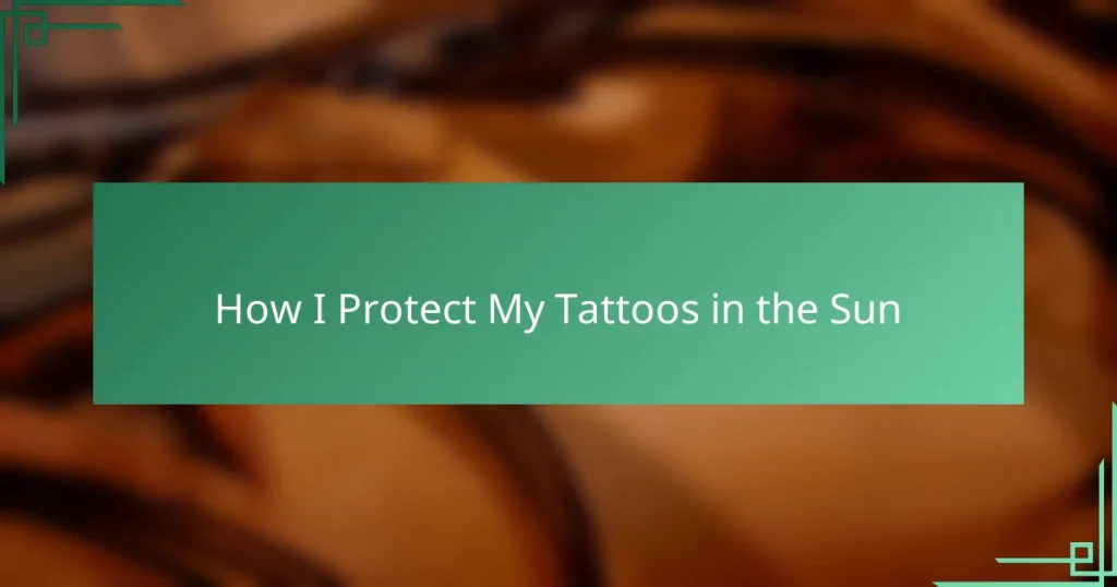 How I Protect My Tattoos in the Sun