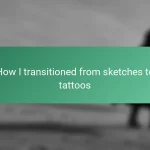 How I transitioned from sketches to tattoos