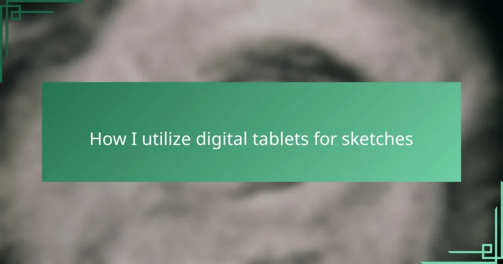 How I utilize digital tablets for sketches