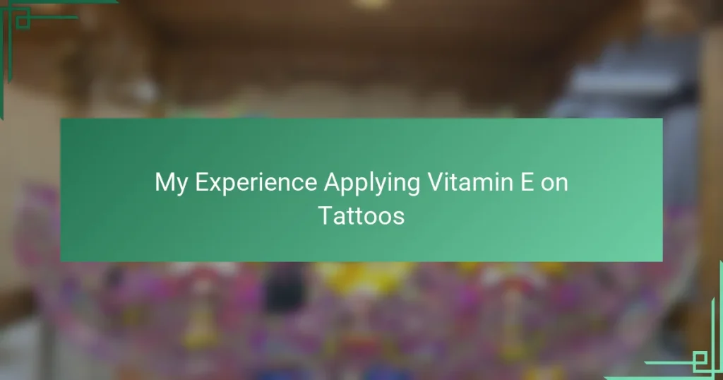 My Experience Applying Vitamin E on Tattoos