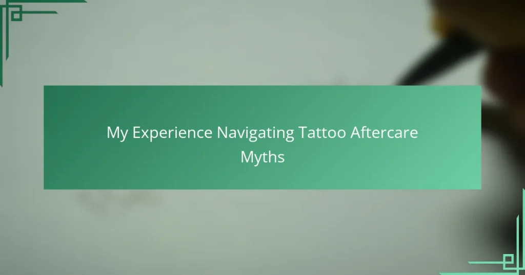 My Experience Navigating Tattoo Aftercare Myths