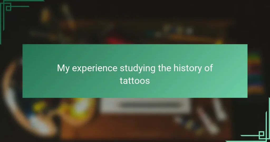 My experience studying the history of tattoos