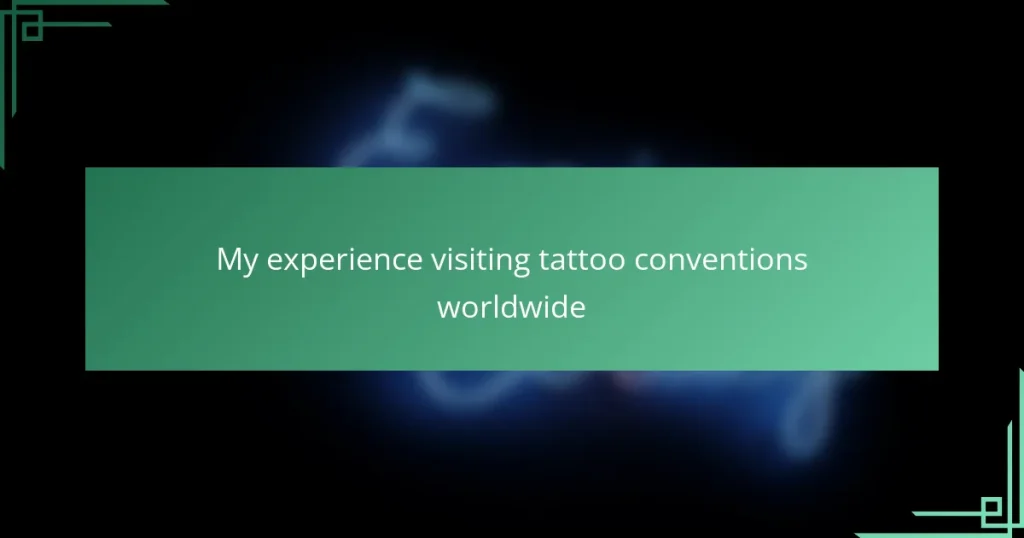 My experience visiting tattoo conventions worldwide