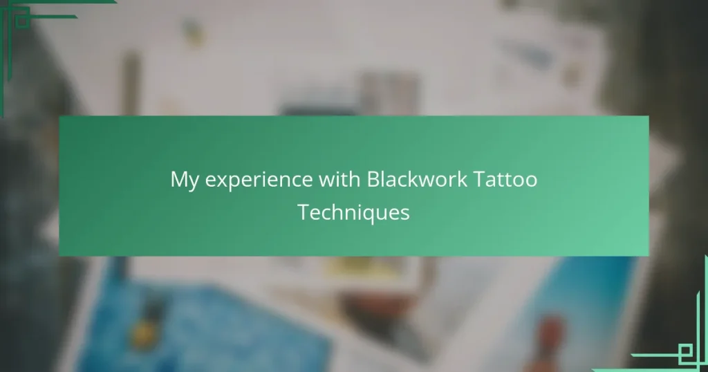 My experience with Blackwork Tattoo Techniques