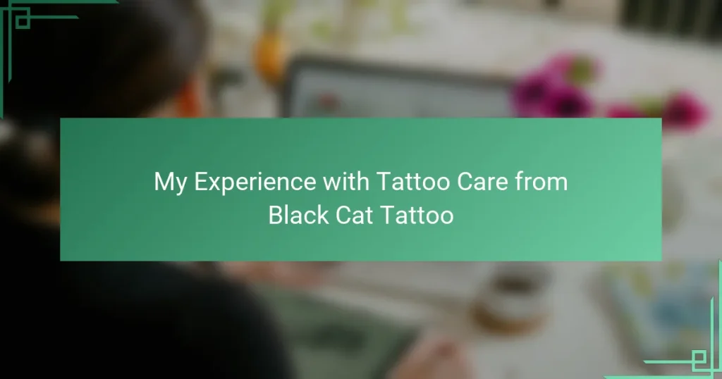 My Experience with Tattoo Care from Black Cat Tattoo