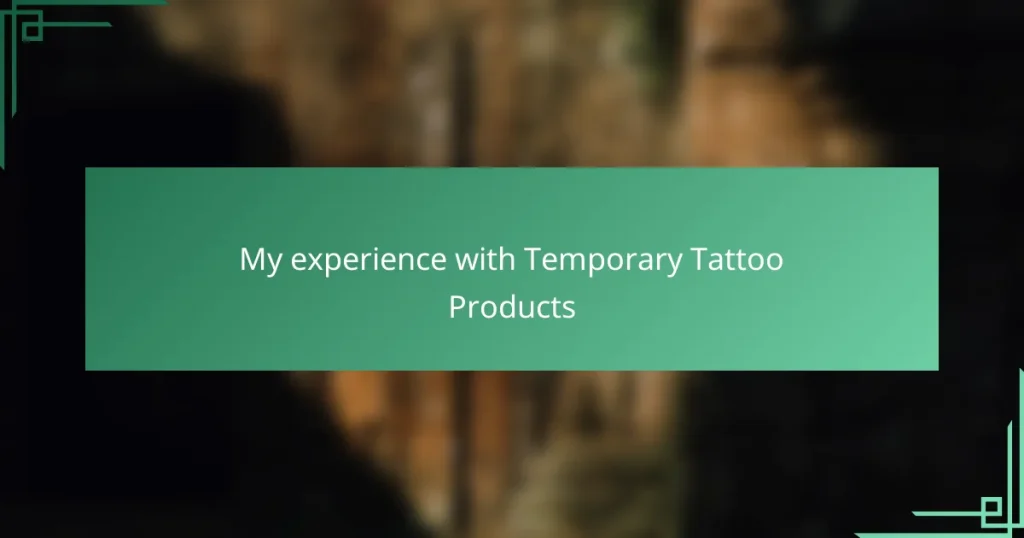 My experience with Temporary Tattoo Products