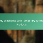 My experience with Temporary Tattoo Products