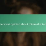 My personal opinion about minimalist tattoos