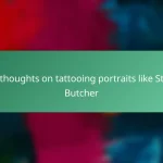 My thoughts on tattooing portraits like Steve Butcher
