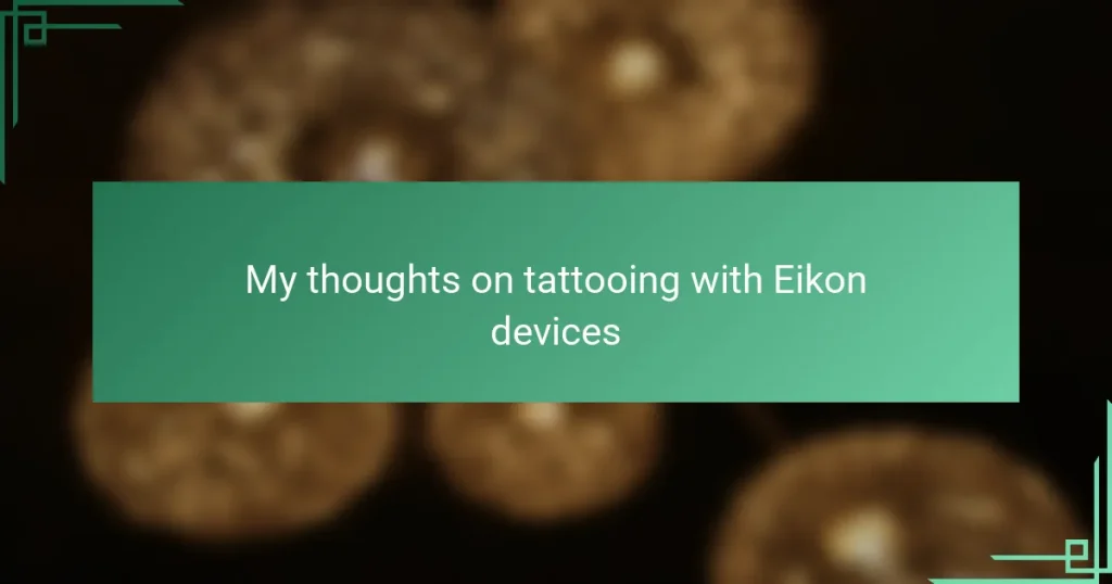 My thoughts on tattooing with Eikon devices