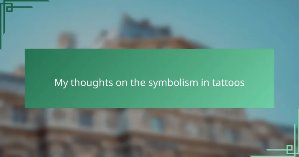 My thoughts on the symbolism in tattoos