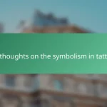 My thoughts on the symbolism in tattoos