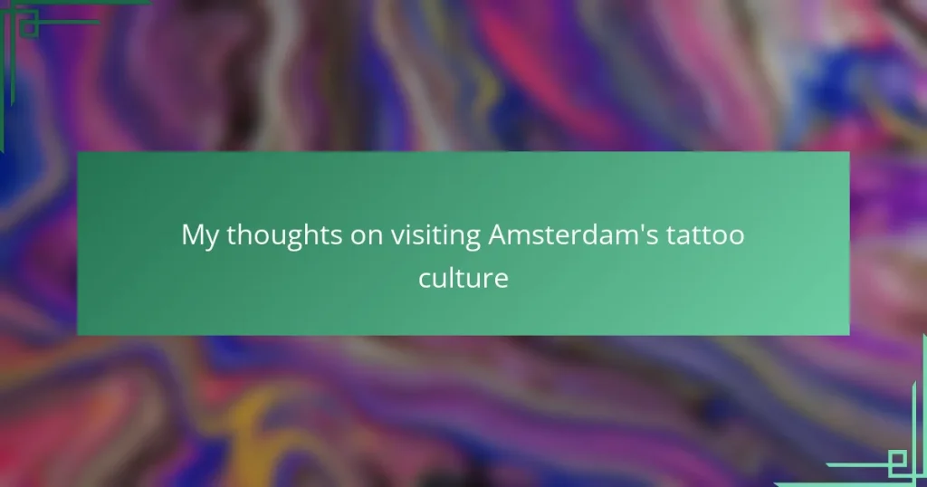 My thoughts on visiting Amsterdam’s tattoo culture