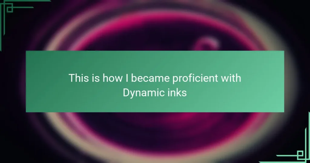 This is how I became proficient with Dynamic inks