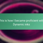 This is how I became proficient with Dynamic inks