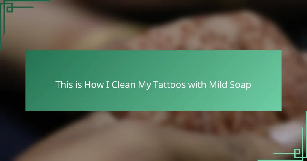 This is How I Clean My Tattoos with Mild Soap