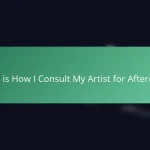 This is How I Consult My Artist for Aftercare