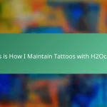 This is How I Maintain Tattoos with H2Ocean