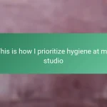 This is how I prioritize hygiene at my studio