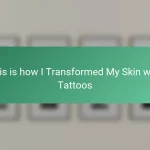 This is how I Transformed My Skin with Tattoos