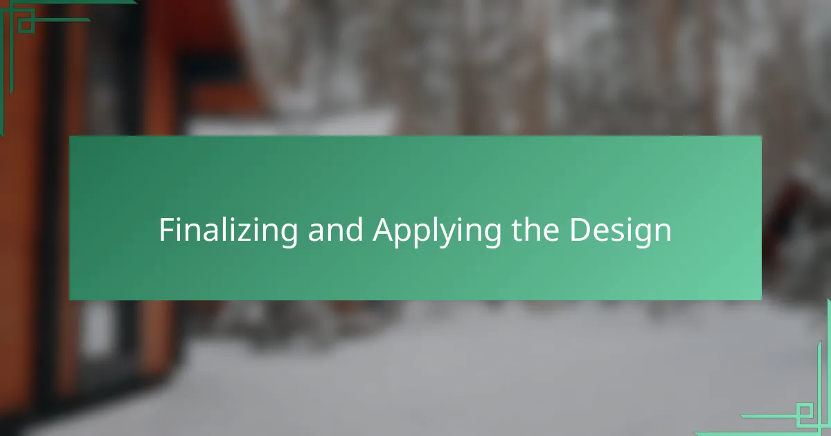 Finalizing and Applying the Design