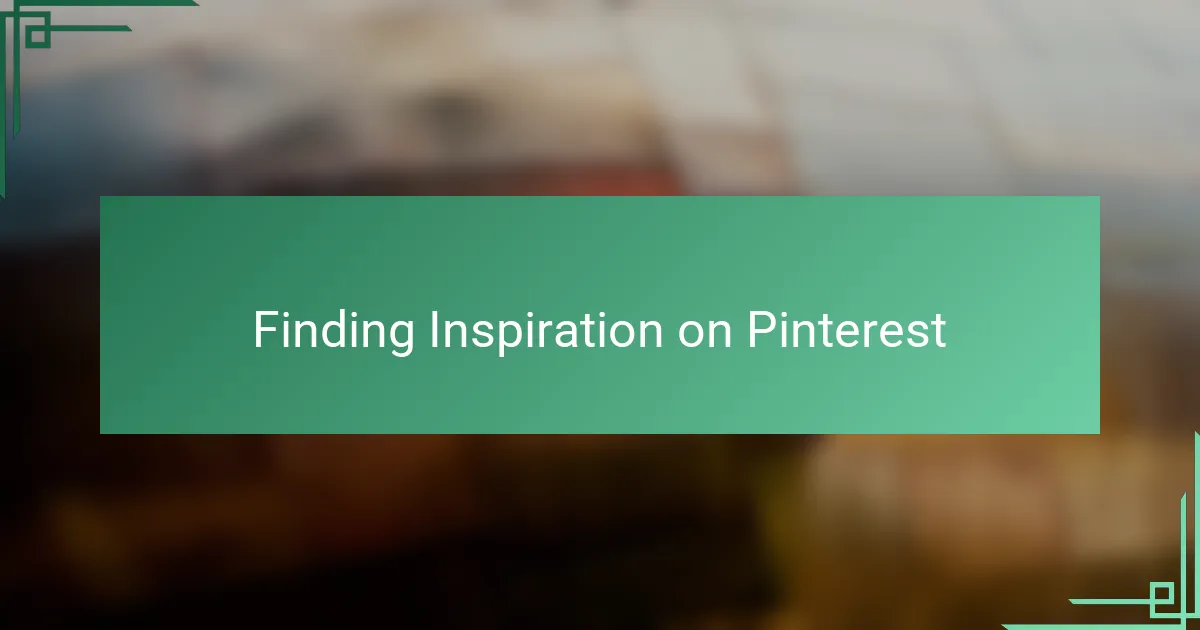 Finding Inspiration on Pinterest